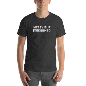 T-Shirt- Messy But Redeemed Unisex T-Shirt - White Font